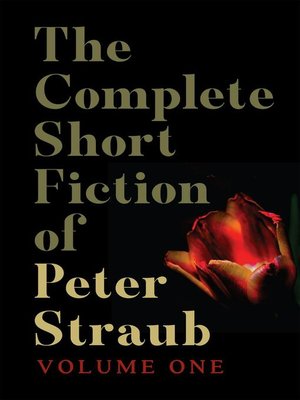 cover image of The Complete Short Fiction of Peter Straub, Volume One